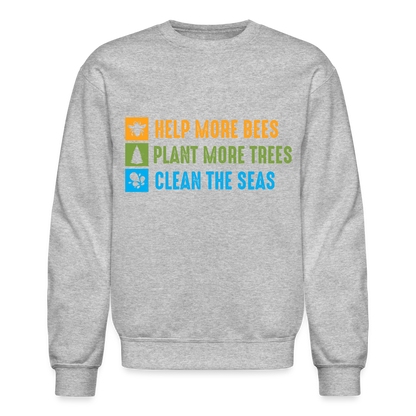 Help More Bees, Plant More Trees, Clean The Seas Sweatshirt - heather gray