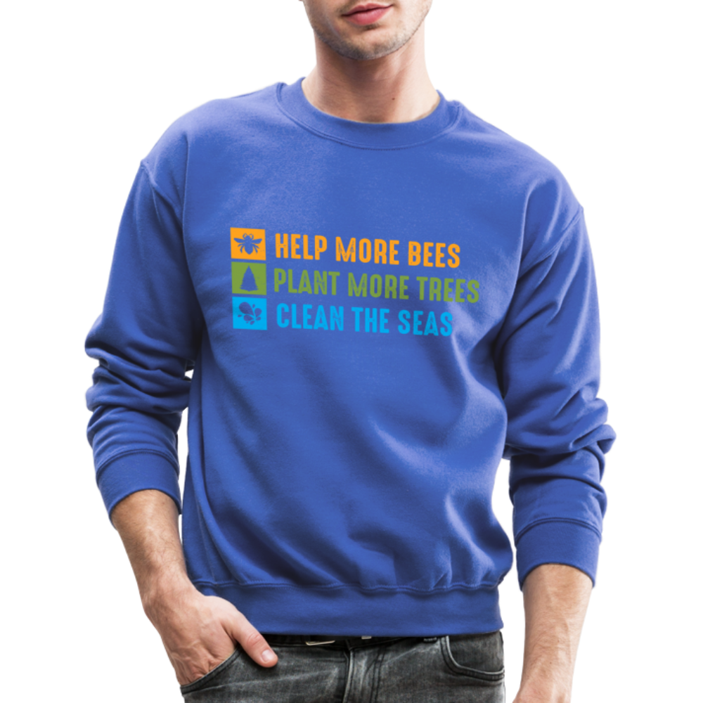 Help More Bees, Plant More Trees, Clean The Seas Sweatshirt Color: royal blue