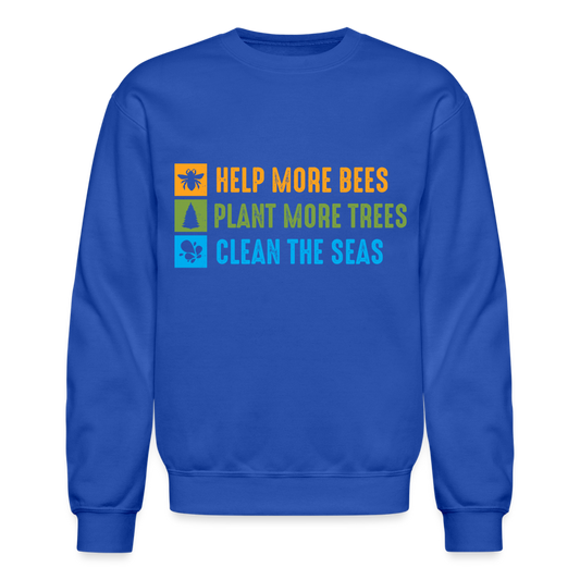 Help More Bees, Plant More Trees, Clean The Seas Sweatshirt - royal blue