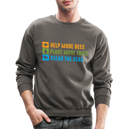Help More Bees, Plant More Trees, Clean The Seas Sweatshirt - asphalt gray
