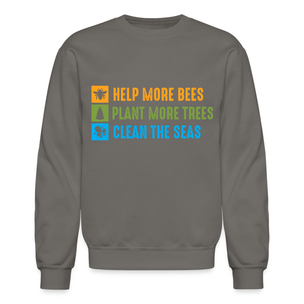 Help More Bees, Plant More Trees, Clean The Seas Sweatshirt - asphalt gray