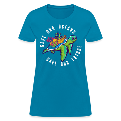 Save Our Oceans Save Our Future Women's T-Shirt - turquoise