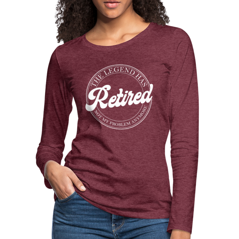 The Legend Has Retired Women's Premium Long Sleeve T-Shirt - heather burgundy