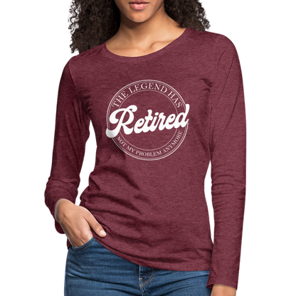 The Legend Has Retired Women's Premium Long Sleeve T-Shirt - heather burgundy