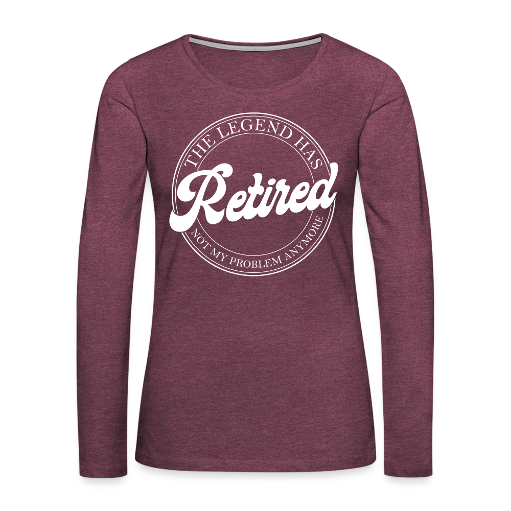 The Legend Has Retired Women's Premium Long Sleeve T-Shirt - heather burgundy