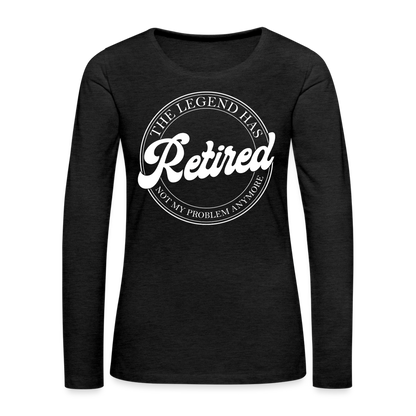 The Legend Has Retired Women's Premium Long Sleeve T-Shirt - charcoal grey