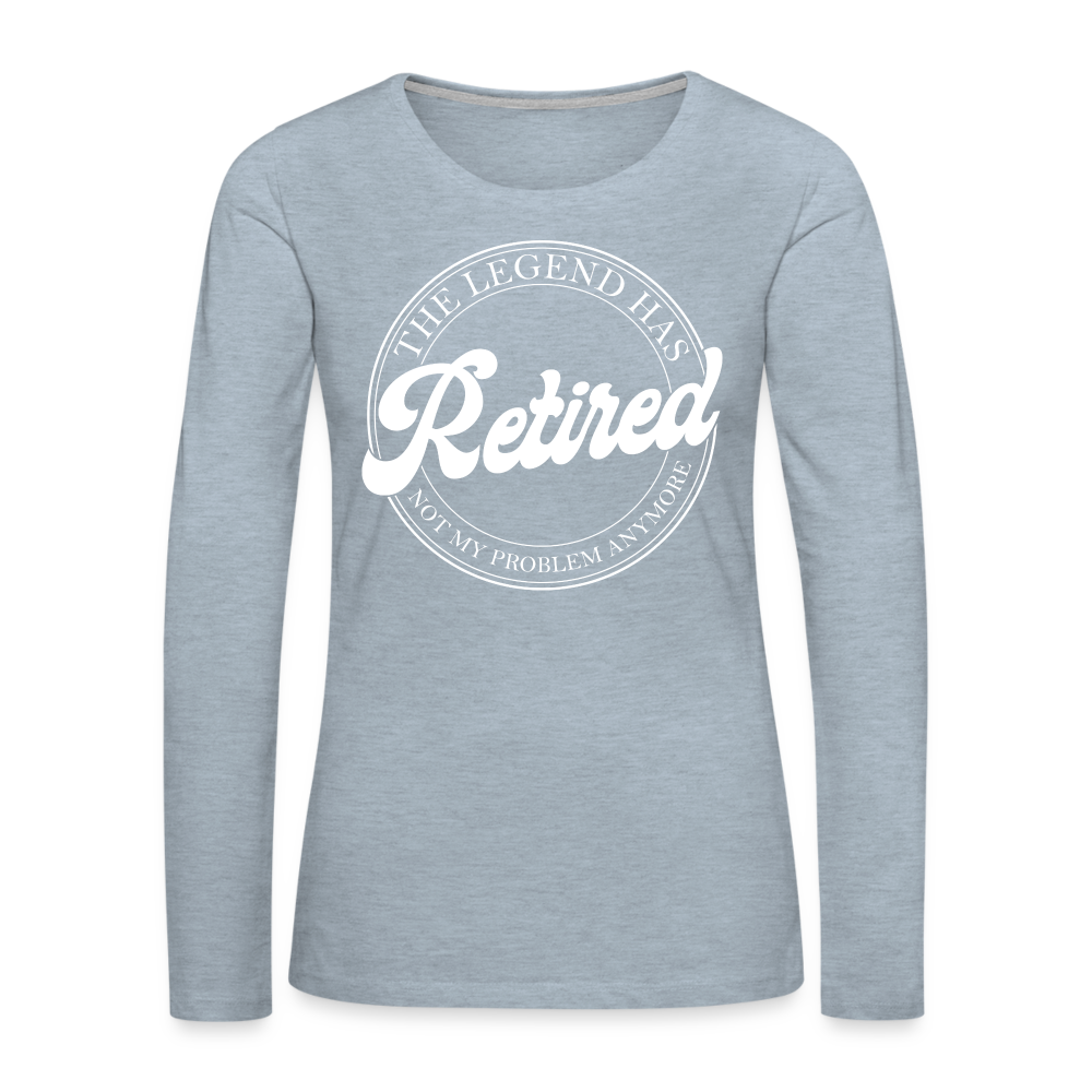 The Legend Has Retired Women's Premium Long Sleeve T-Shirt - heather ice blue