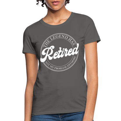 The Legend Has Retired Women's T-Shirt - charcoal