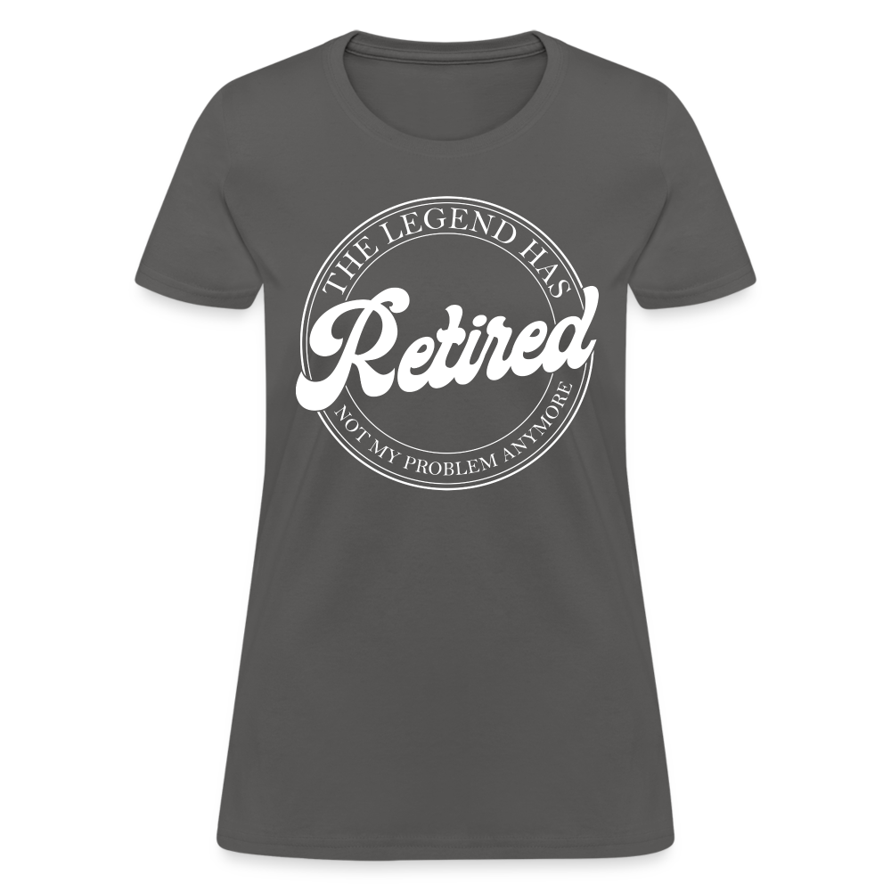 The Legend Has Retired Women's T-Shirt - charcoal
