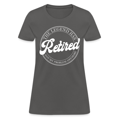 The Legend Has Retired Women's T-Shirt - charcoal