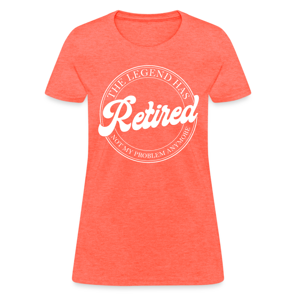 The Legend Has Retired Women's T-Shirt - heather coral