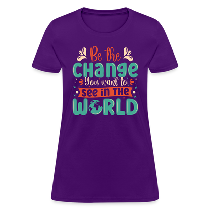 Be The Change You Want To See In The World Women's T-Shirt - purple