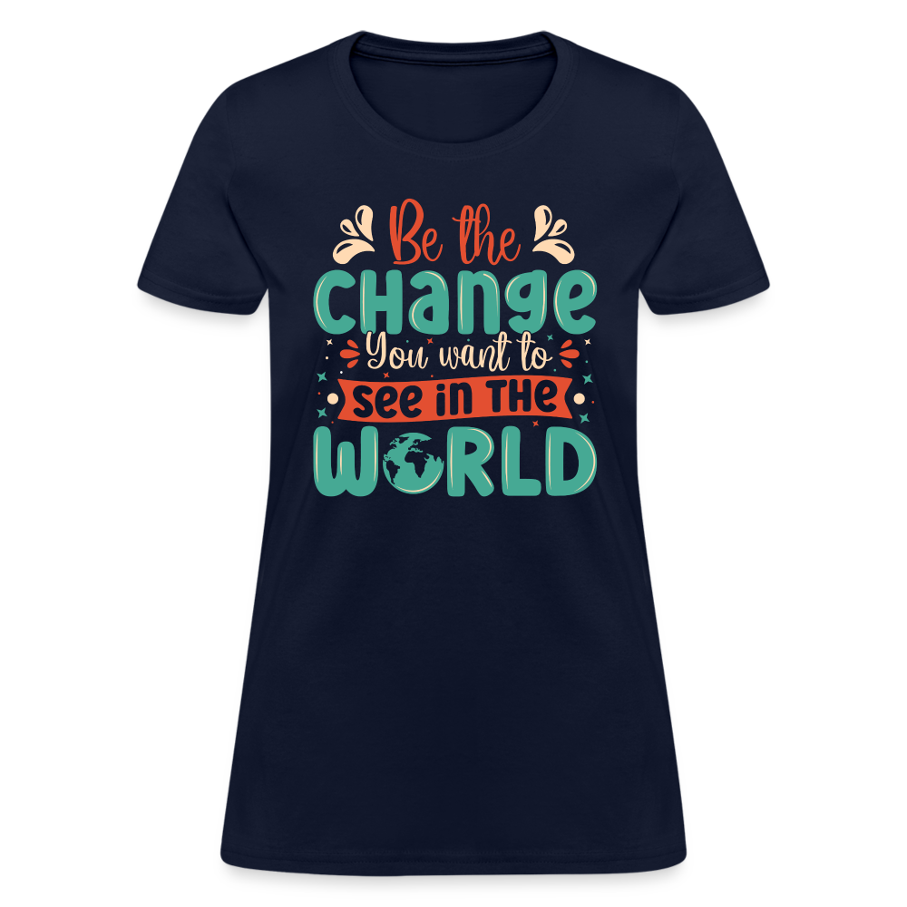 Be The Change You Want To See In The World Women's T-Shirt - navy