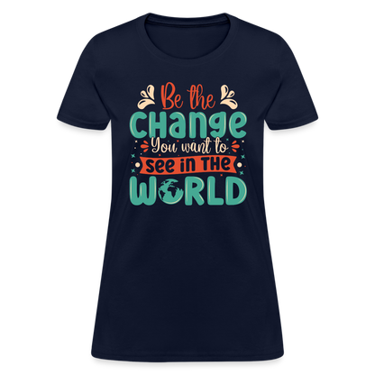 Be The Change You Want To See In The World Women's T-Shirt - navy