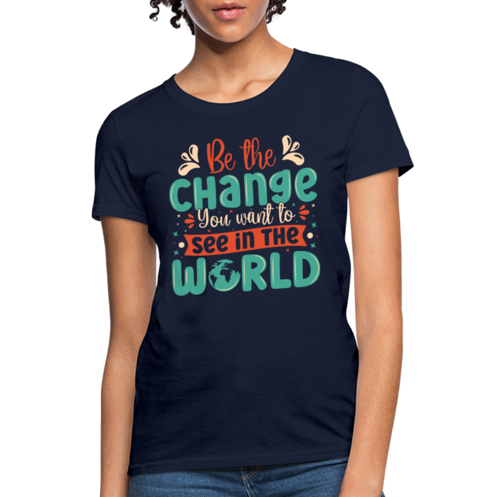 Be The Change You Want To See In The World Women's T-Shirt - navy