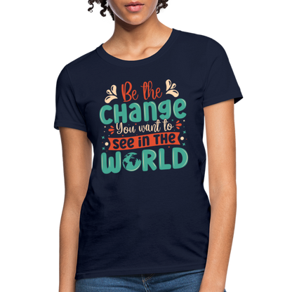 Be The Change You Want To See In The World Women's T-Shirt - navy