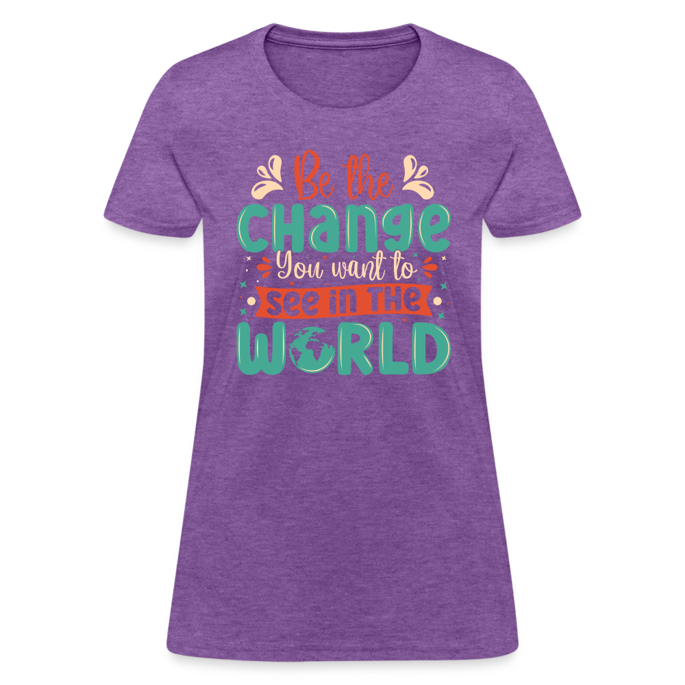 Be The Change You Want To See In The World Women's T-Shirt - purple heather