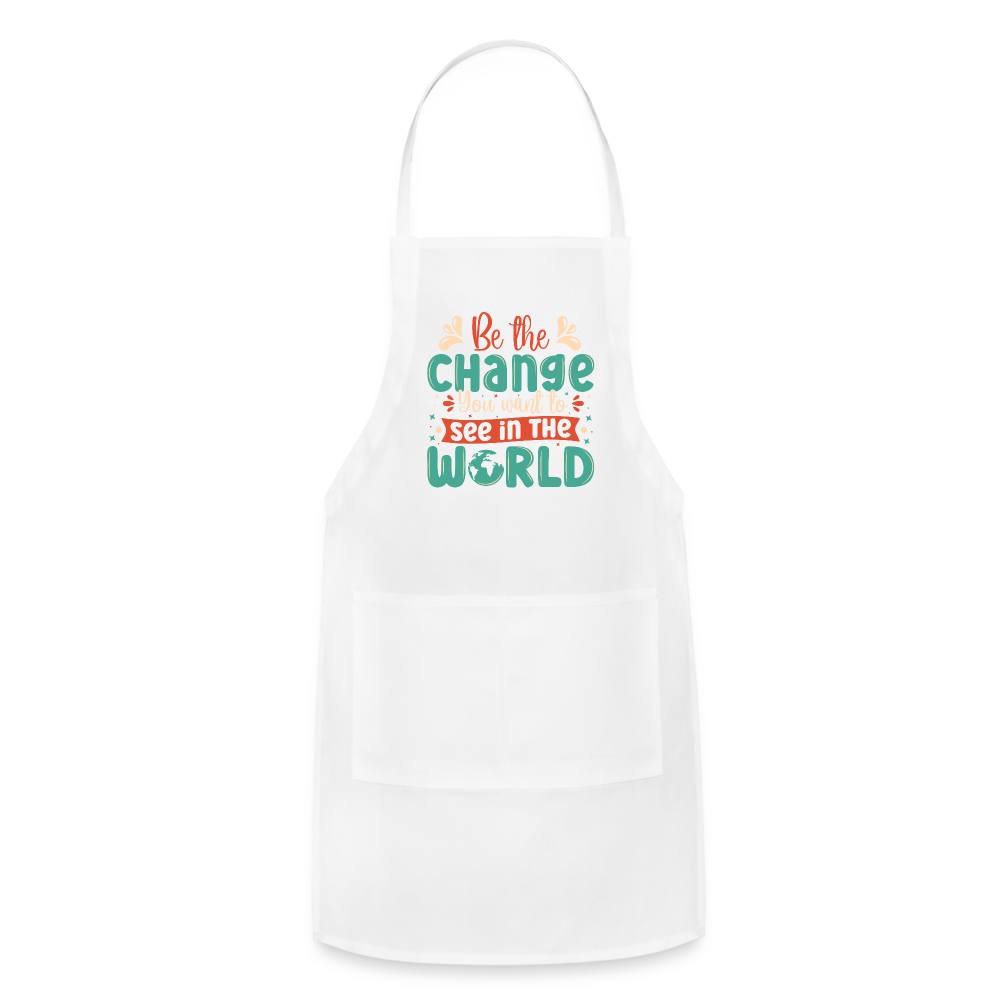 Be The Change You Want To See In The World Adjustable Apron - white