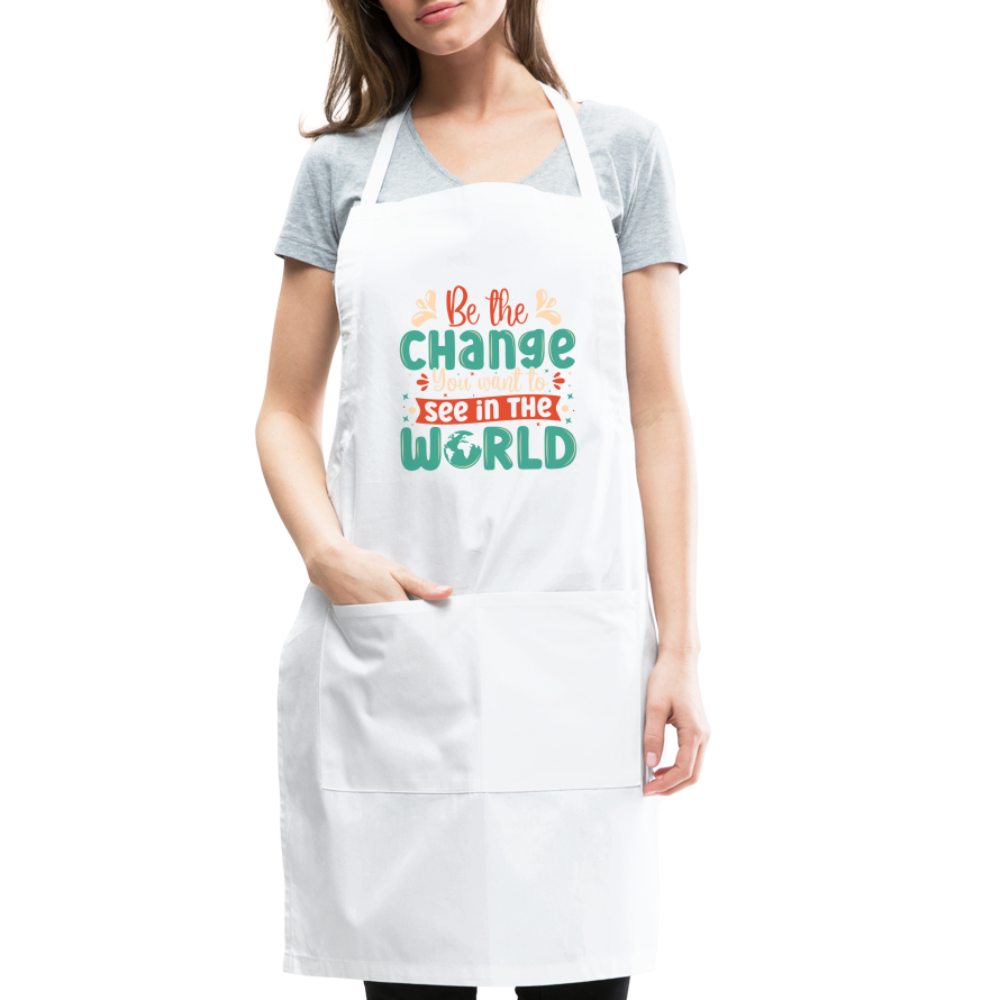 Be The Change You Want To See In The World Adjustable Apron - white