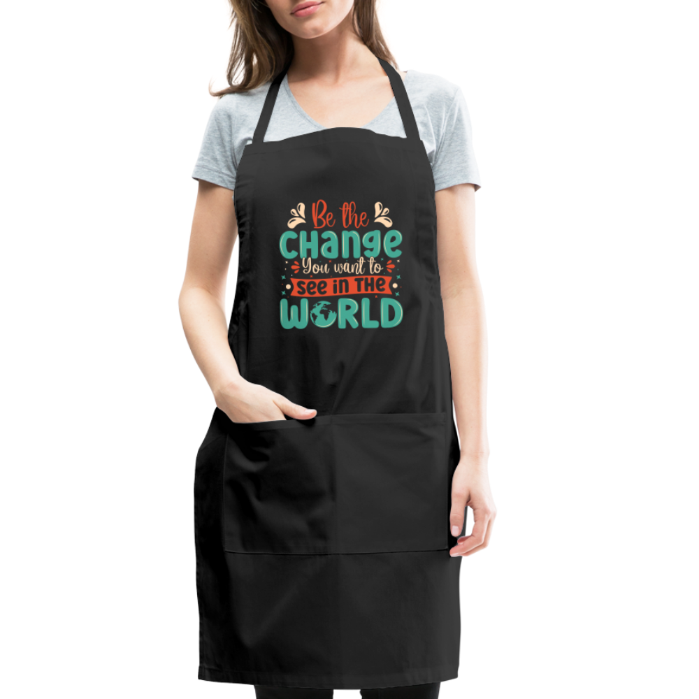 Be The Change You Want To See In The World Adjustable Apron - black