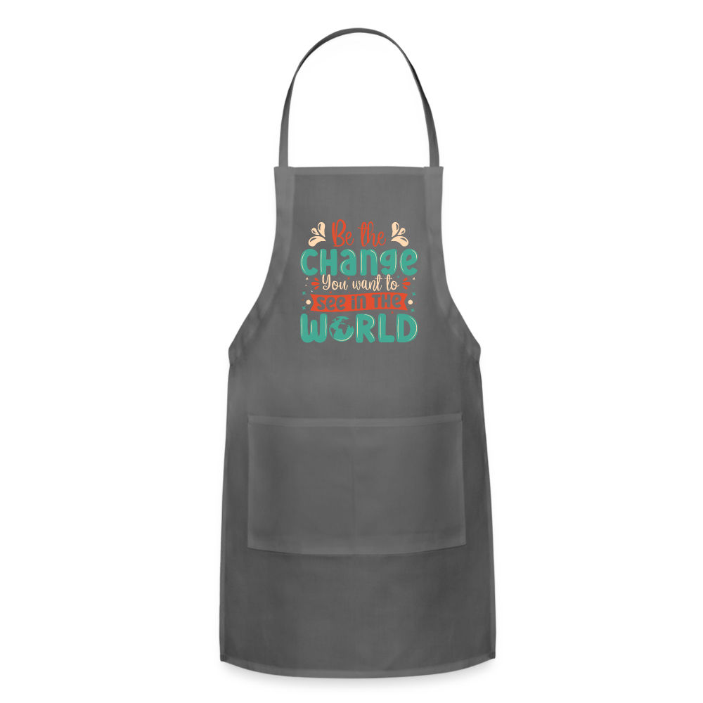 Be The Change You Want To See In The World Adjustable Apron - charcoal