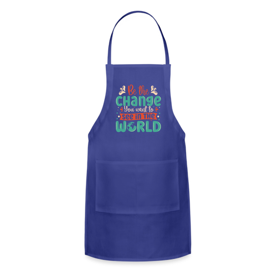 Be The Change You Want To See In The World Adjustable Apron - royal blue