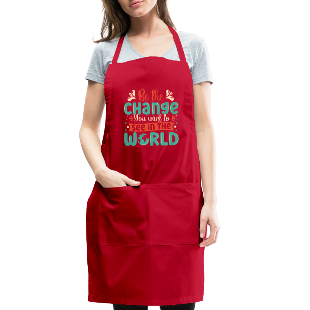Be The Change You Want To See In The World Adjustable Apron - red