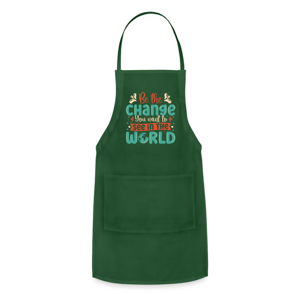 Be The Change You Want To See In The World Adjustable Apron - forest green