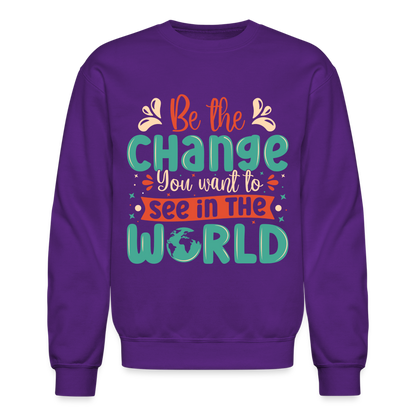 Be The Change You Want To See In The World Sweatshirt - purple