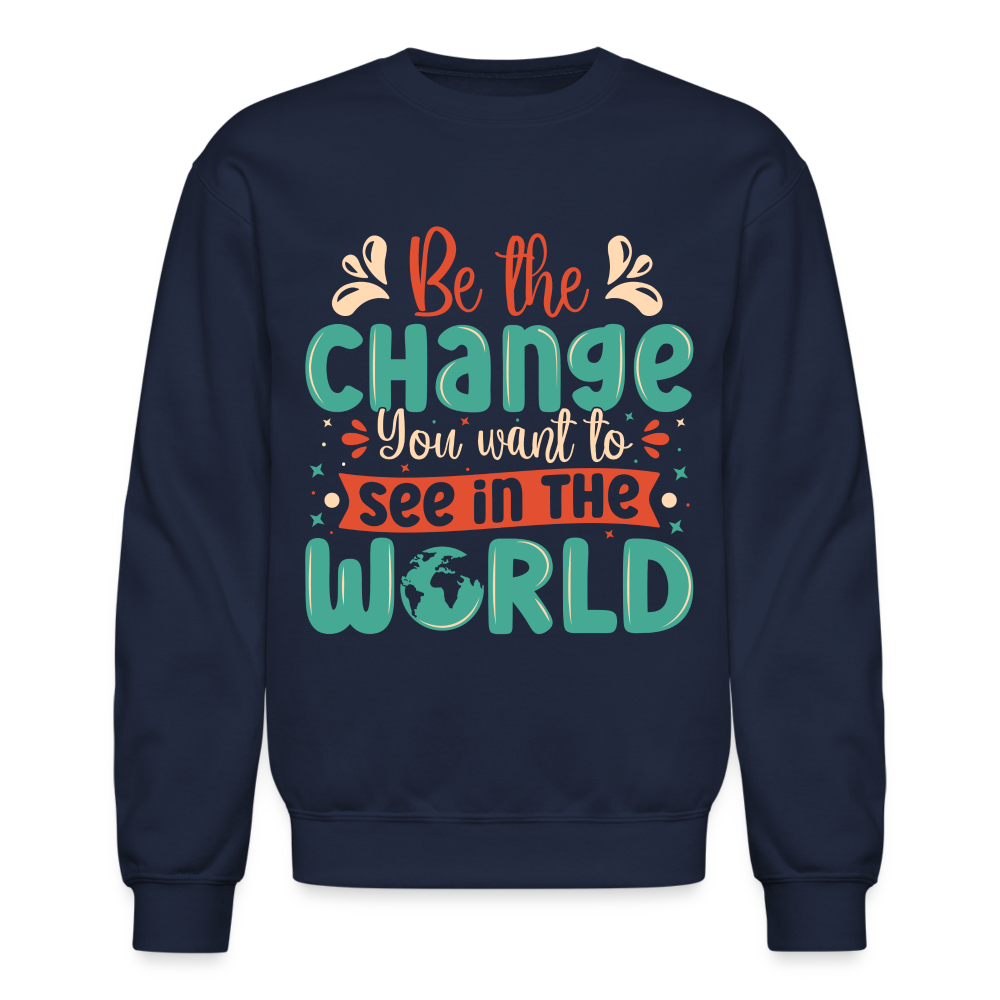 Be The Change You Want To See In The World Sweatshirt - navy