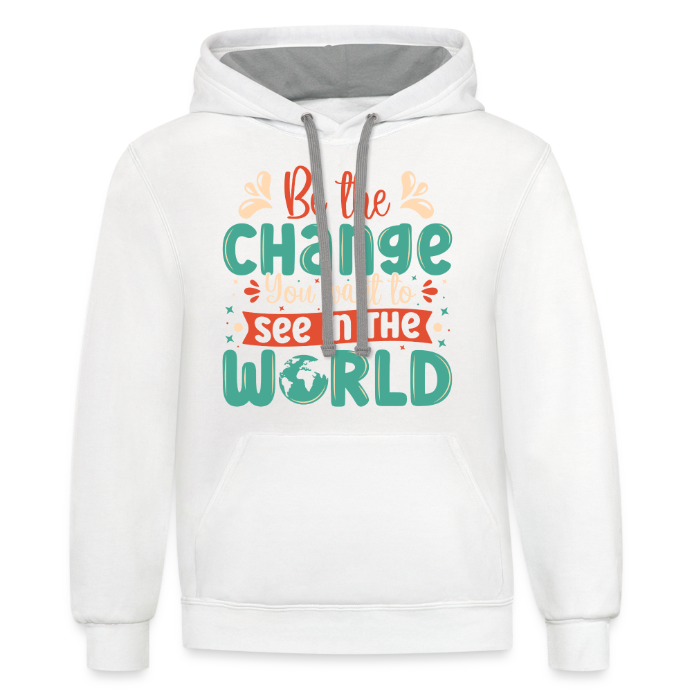 Be The Change You Want To See In The World Hoodie - white/gray