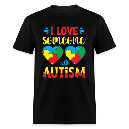 I Love Someone With Autism T-Shirt - black