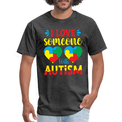 I Love Someone With Autism T-Shirt - heather black