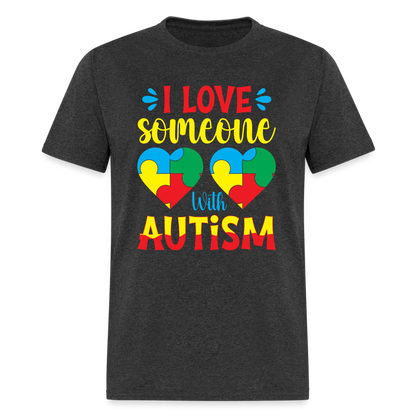 I Love Someone With Autism T-Shirt - heather black