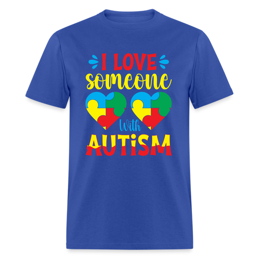 I Love Someone With Autism T-Shirt - royal blue