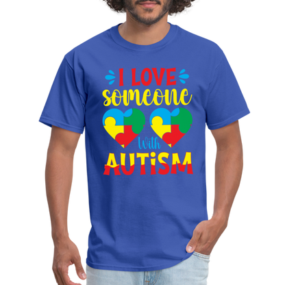 I Love Someone With Autism T-Shirt - royal blue