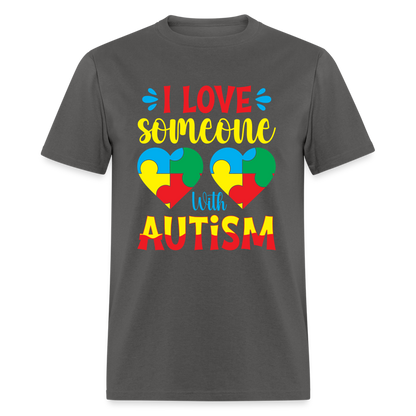 I Love Someone With Autism T-Shirt - charcoal