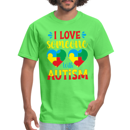 I Love Someone With Autism T-Shirt - kiwi