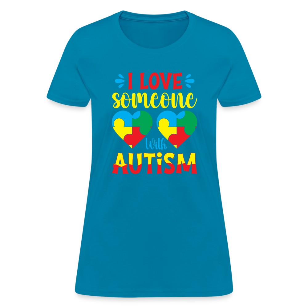 I Love Someone With Autism Women's T-Shirt - turquoise