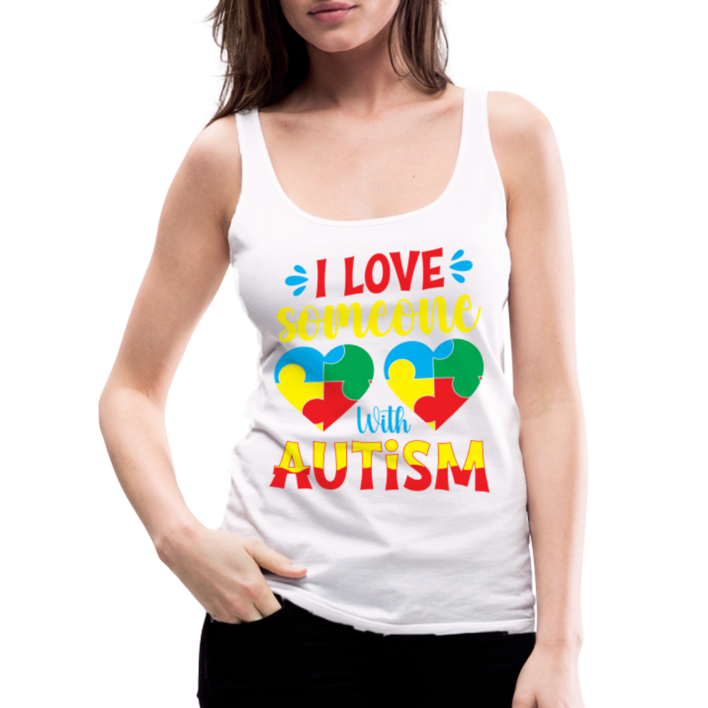 I Love Someone With Autism Women’s Premium Tank Top - white