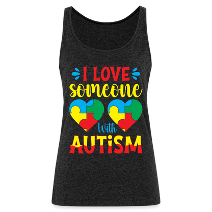I Love Someone With Autism Women’s Premium Tank Top - charcoal grey