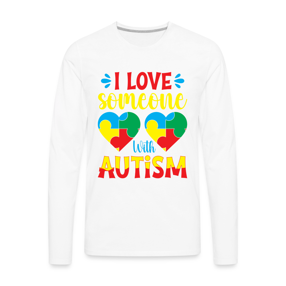I Love Someone With Autism Men's Premium Long Sleeve T-Shirt - white