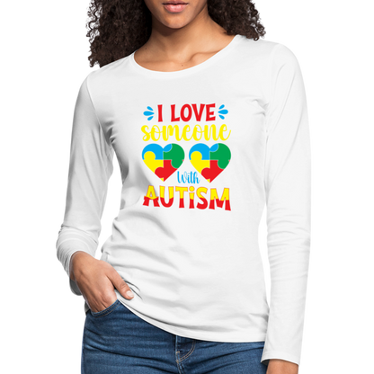 I Love Someone With Autism Women's Premium Long Sleeve T-Shirt - white