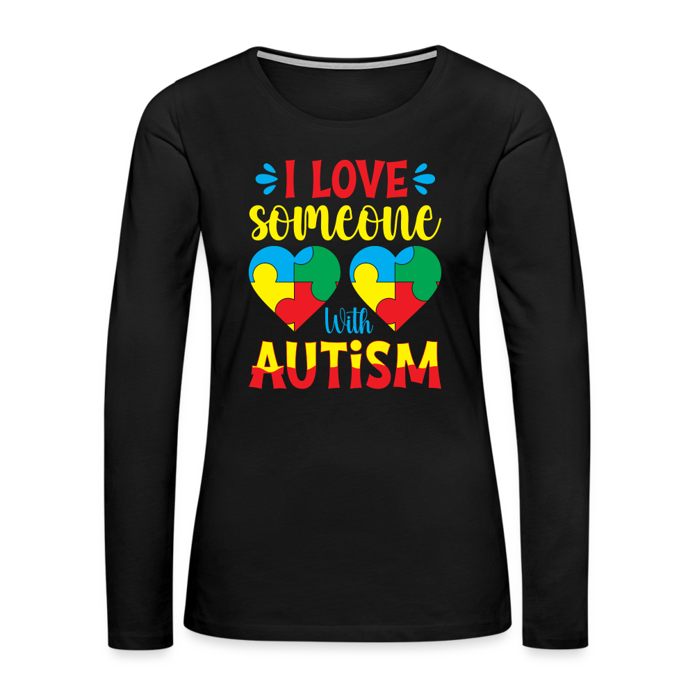 I Love Someone With Autism Women's Premium Long Sleeve T-Shirt - black