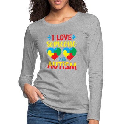 I Love Someone With Autism Women's Premium Long Sleeve T-Shirt - heather gray