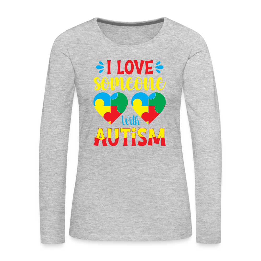 I Love Someone With Autism Women's Premium Long Sleeve T-Shirt - heather gray