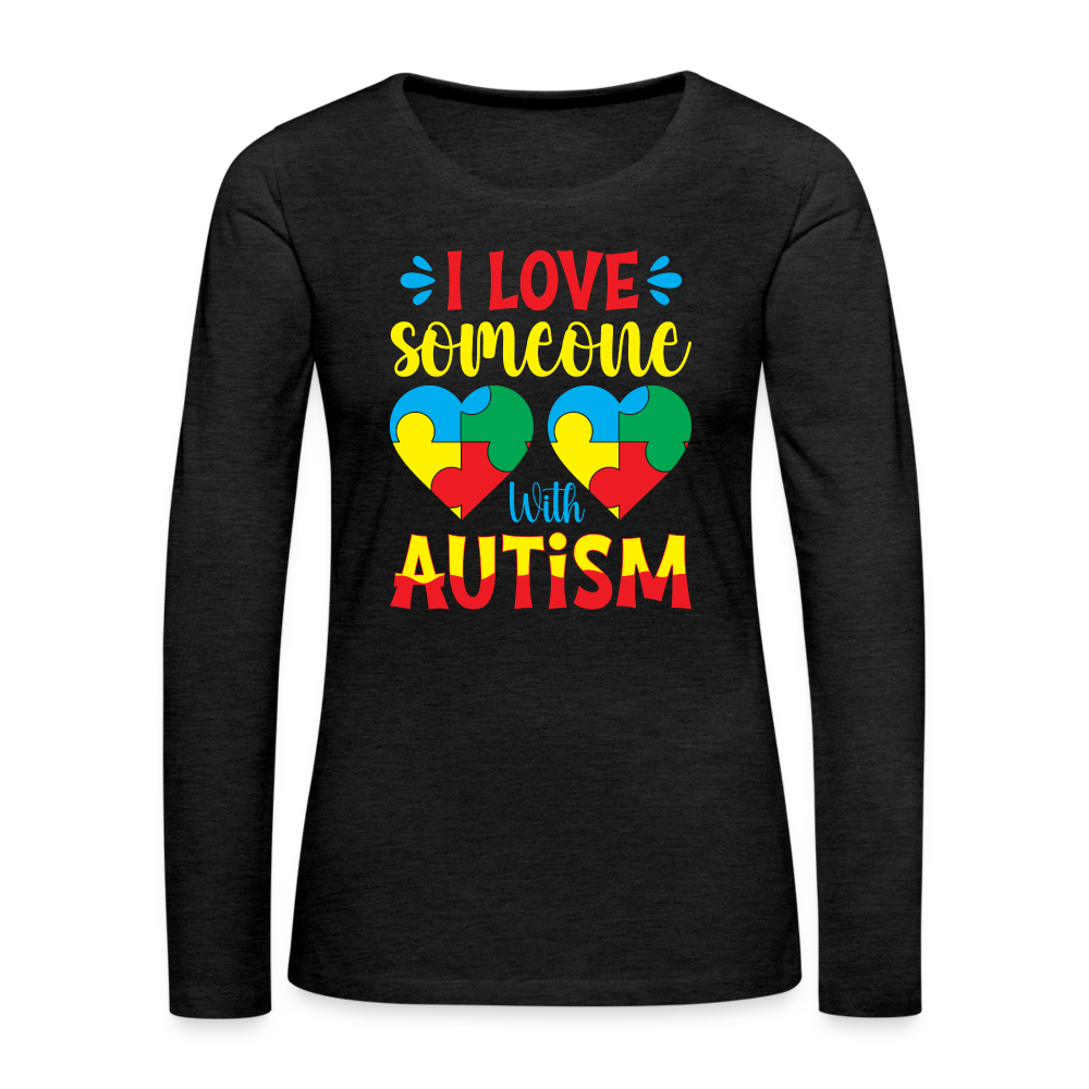 I Love Someone With Autism Women's Premium Long Sleeve T-Shirt - charcoal grey