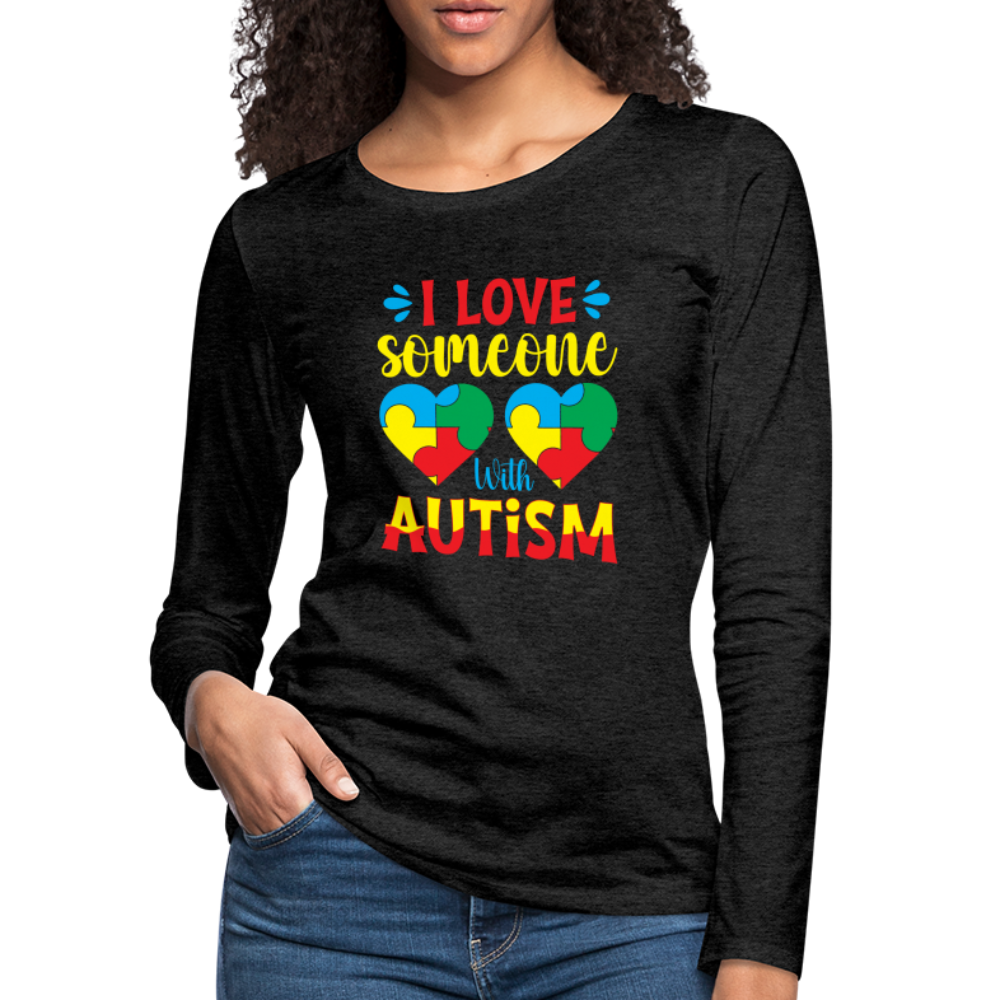 I Love Someone With Autism Women's Premium Long Sleeve T-Shirt - charcoal grey