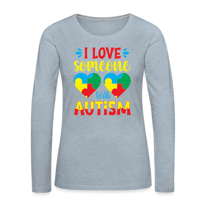 I Love Someone With Autism Women's Premium Long Sleeve T-Shirt - heather ice blue