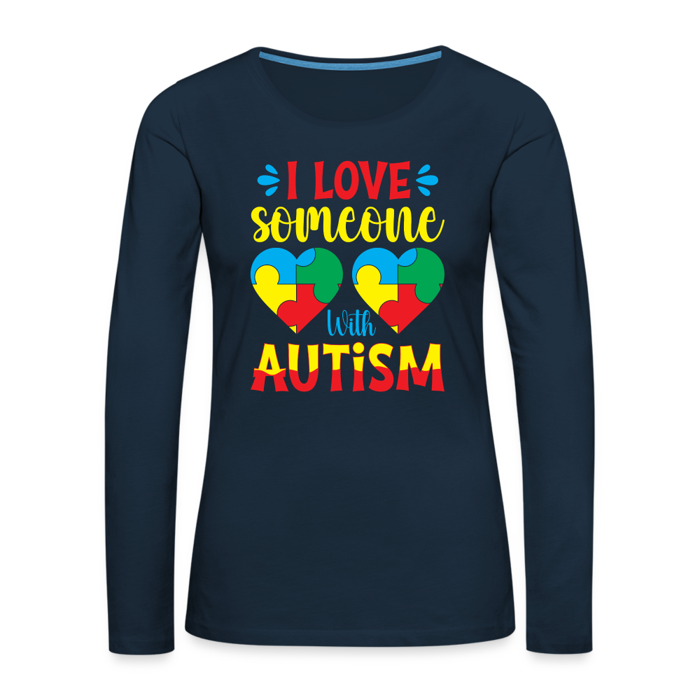 I Love Someone With Autism Women's Premium Long Sleeve T-Shirt - deep navy